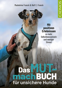 Das Mutmachbuch für unsichere Hunde - Madeleine Franck - E-Book