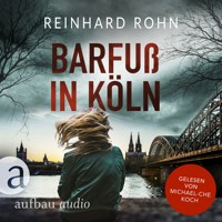 Barfuß in Köln - Jan Schiller ermittelt, Band 4 (Ungekürzt) - Reinhard Rohn - Hörbuch