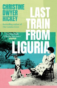 Last Train from Liguria - Christine Dwyer Hickey - E-Book