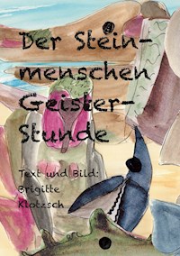 Der Steinmenschen Geisterstunde - Brigitte Klotzsch - E-Book