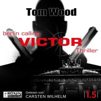Victor: Berlin Calling - Tesseract (Ungekürzt) - Tom Wood - Hörbuch