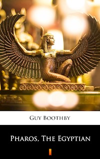 Pharos, The Egyptian - Guy Boothby - E-Book