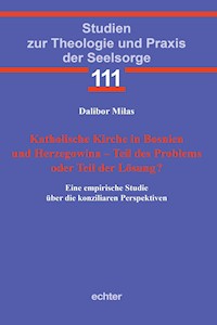 Katholische Kirche in Bosnien und Herzegowina - Teil des Problems oder Teil der Lösung? - Dalibor Milas - E-Book