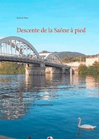 Descente de la Saône à pied - Patrick Huet - E-Book