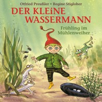 Der kleine Wassermann - Frühling im Mühlenweiher - Otfried Preußler - Hörbuch