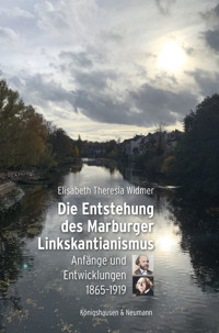Die Entstehung des Marburger Linkskantianismus - Elisabeth Theresia Widmer - E-Book