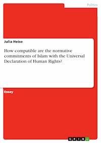 How compatible are the normative commitments of Islam with the Universal Declaration of Human Rights? - Julia Heise - E-Book