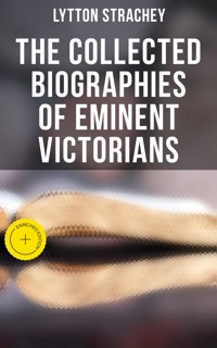 The Collected Biographies of Eminent Victorians - Lytton Strachey - E-Book