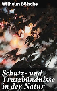 Schutz- und Trutzbündnisse in der Natur - Wilhelm Bölsche - E-Book
