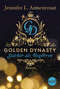 Golden Dynasty – Stärker als Begehren - Jennifer L. Armentrout - E-Book