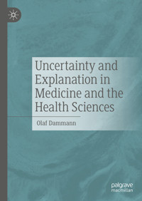 Uncertainty and Explanation in Medicine and the Health Sciences - Olaf Dammann - E-Book