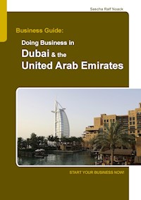 Business Guide: Doing Business in Dubai & the United Arab Emirates - Sascha Noack - E-Book