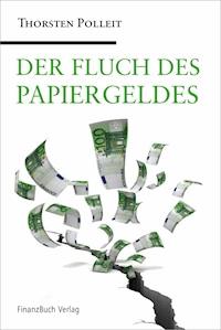 Der Fluch des Papiergeldes - Thorsten Polleit - E-Book