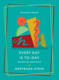Every Day is To-Day - Gertrude Stein - E-Book