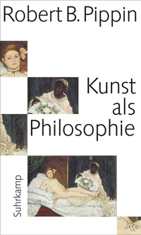 Kunst als Philosophie - Robert B. Pippin - E-Book