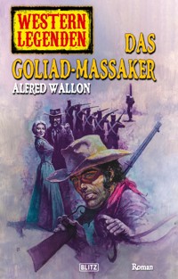 Western Legenden 24: Das Goliad-Massaker - Alfred Wallon - E-Book