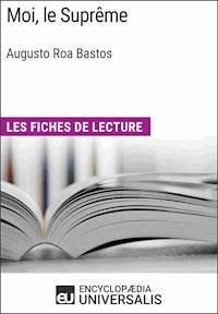 Moi, le Suprême d'Augusto Roa Bastos - Encyclopaedia Universalis - E-Book