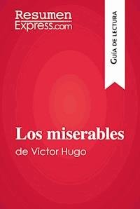 Los miserables de Victor Hugo (Guía de lectura) - ResumenExpress - E-Book