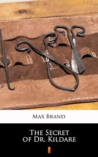 The Secret of Dr. Kildare - Max Brand - E-Book