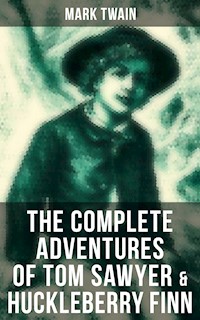 The Complete Adventures of Tom Sawyer & Huckleberry Finn - Mark Twain - E-Book