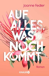 Auf alles, was noch kommt - Joanne Fedler - E-Book
