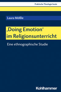 'Doing Emotion' im Religionsunterricht - Laura Mößle - E-Book