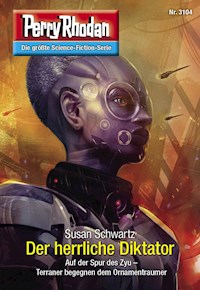 Perry Rhodan 3104: Der herrliche Diktator - Susan Schwartz - E-Book