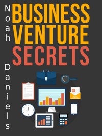 Business Venture Secrets - Noah Daniels - E-Book