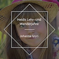 Heidis Lehr- und Wanderjahre - Johanna  Spyri - Hörbuch