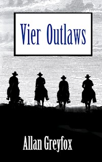 Vier Outlaws - Peter Eckmann - E-Book