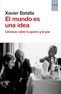 El mundo es una idea - Xavier Batalla - E-Book
