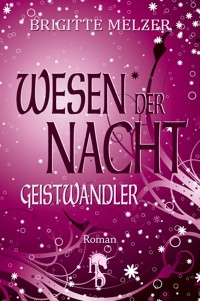 Wesen der Nacht - Brigitte Melzer - E-Book
