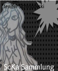 ScKa Sammlung - Jenifer Schindovski - kostenlos E-Book