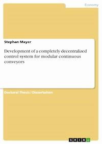 Development of a completely decentralized control system for modular continuous conveyors - Stephan Mayer - E-Book