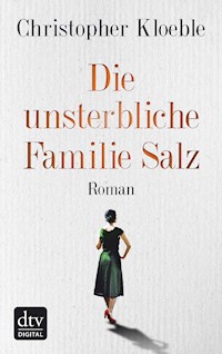 Die unsterbliche Familie Salz - Christopher Kloeble - E-Book