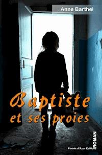 Baptiste et ses proies - Anne Barthel - E-Book