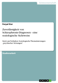 Zuverlässigkeit von Schizophrenie-Diagnosen - eine soziologische Sichtweise - Feryal Kor - E-Book