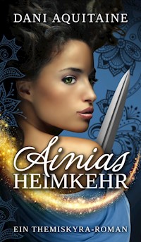 Ainias Heimkehr - Dani Aquitaine - E-Book