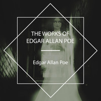 The Works of Edgar Allan Poe - Edgar Allan Poe - Hörbuch