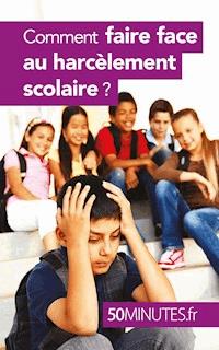 Comment faire face au harcèlement scolaire ? - Marie Léon - E-Book