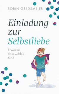 Einladung zur Selbstliebe - Robin Gerdsmeier - E-Book