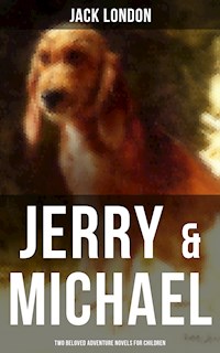 Jerry & Michael - Two Beloved Adventure Novels for Children - Jack London - E-Book