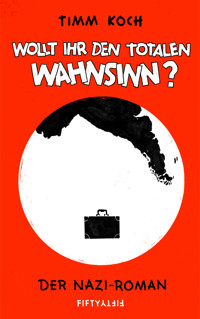 Wollt ihr den totalen Wahnsinn? - Timm Koch - E-Book