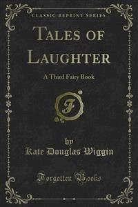 Tales of Laughter - Kate Douglas Wiggin - E-Book