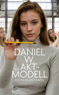 Das Aktmodell - Daniel W. - E-Book