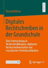Digitales Rechtschreiben in der Grundschule - Richard Böhme - E-Book