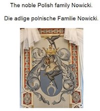The noble Polish family Nowicki. Die adlige polnische Familie Nowicki. - Werner Zurek - E-Book