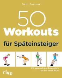 50 Workouts für Späteinsteiger - Gabi Fastner - E-Book