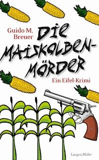 Die Maiskolbenmörder - Guido M. Breuer - E-Book