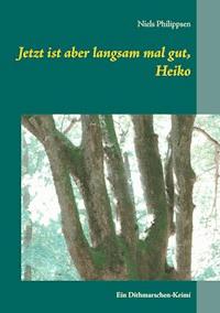 Jetzt ist aber langsam mal gut, Heiko - Niels Philippsen - E-Book